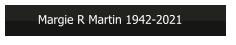Margie R Martin 1942-2021